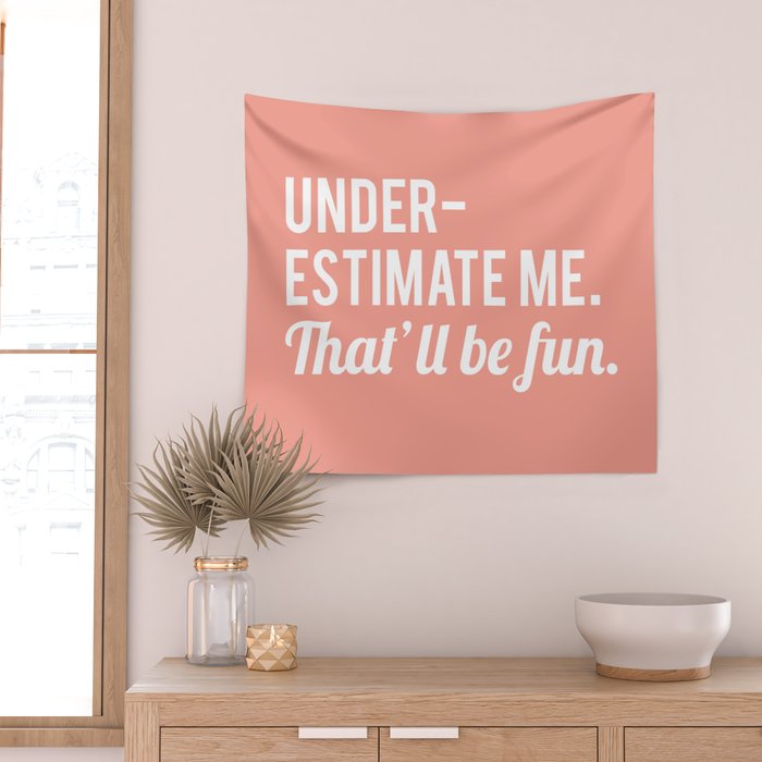 Underestimate Me. That'll Be Fun, Funny Quote Wall Tapestry Gallery Image 2