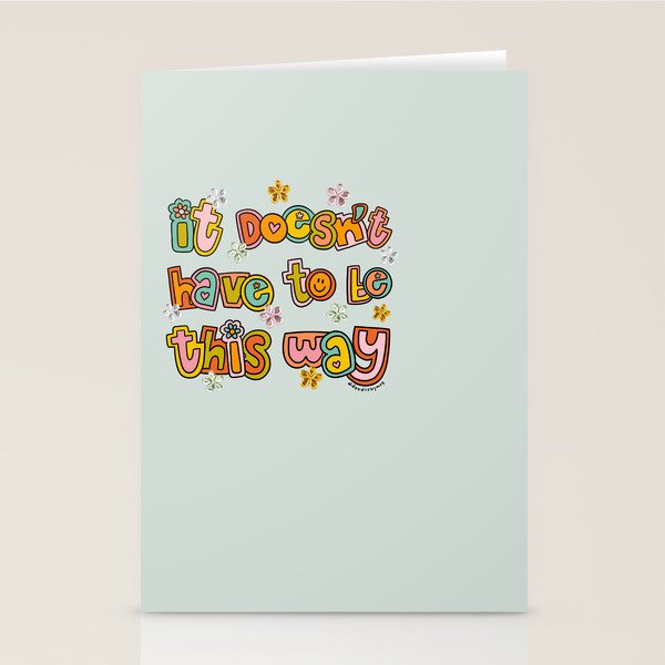 It Doesn't Have to Be This Way Stationery Card Gallery Image 2