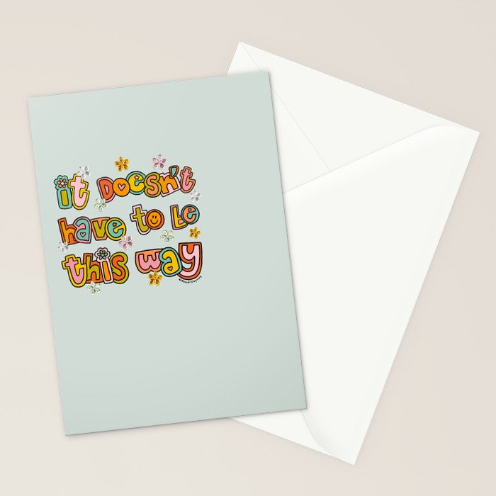 It Doesn't Have to Be This Way Stationery Card Gallery Image 2