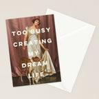 Too Busy Creating My Dream Life - Funny Inspirational Quote Stationery Card Gallery Image 2