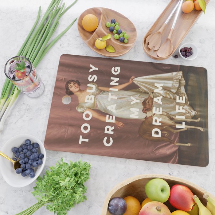 Too Busy Creating My Dream Life - Funny Inspirational Quote Cutting Board Gallery Image 2