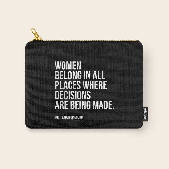 Women belong in all places where decisions are being made. Carry All Pouch Gallery Image 1