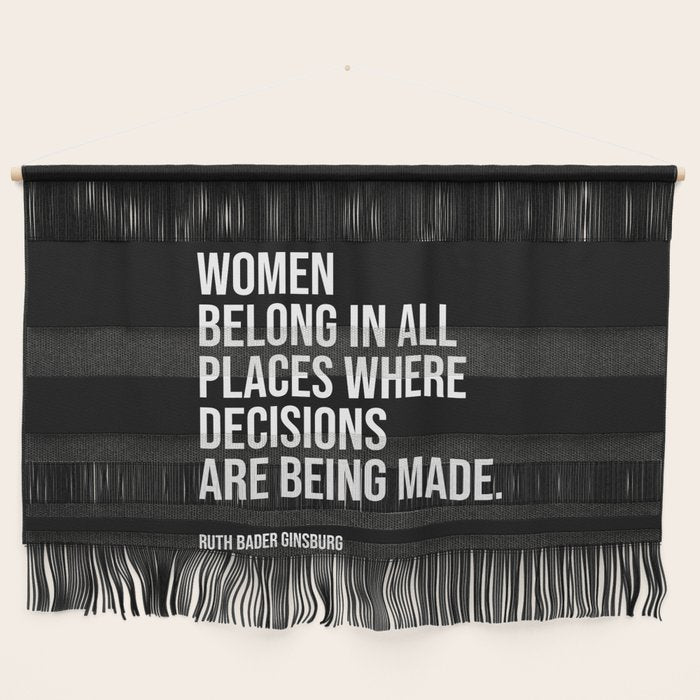 Women belong in all places where decisions are being made. Wall Hanging Gallery Image 1
