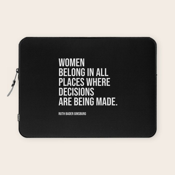 Women belong in all places where decisions are being made. Laptop Sleeve Gallery Image 1