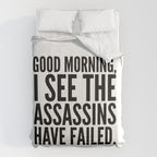 Good morning, I see the assassins have failed. Comforter Gallery Image 6