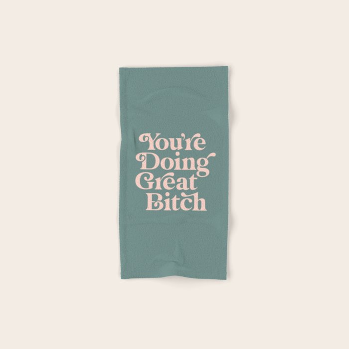 YOU'RE DOING GREAT BITCH green and peach pink Bath Towel Gallery Image 1