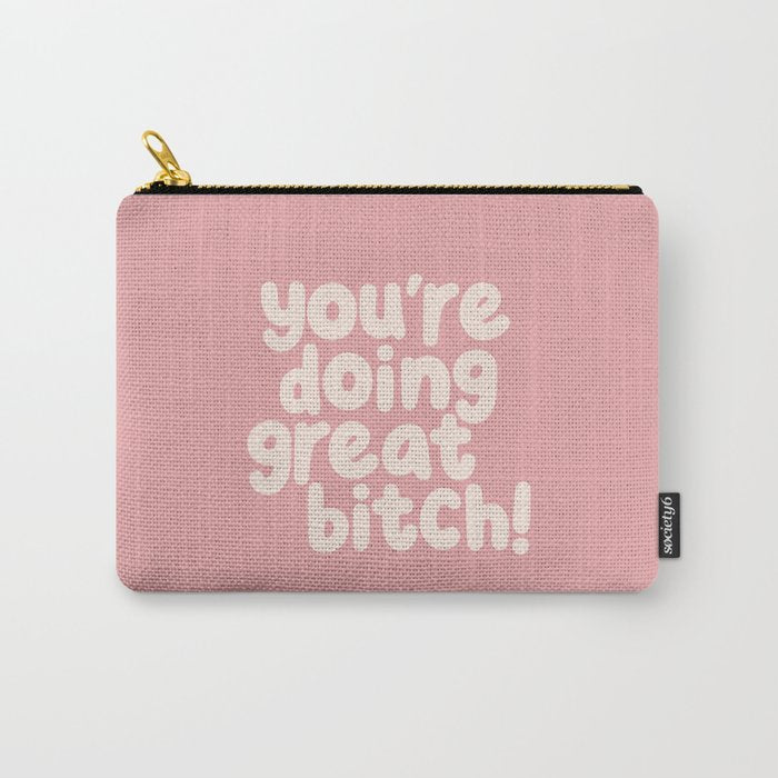 Youâre Doing Great Bitch Carry All Pouch Gallery Image 1