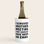I Survived Another Meeting That Should Have Been an Email Wine Chiller Gallery Image 1