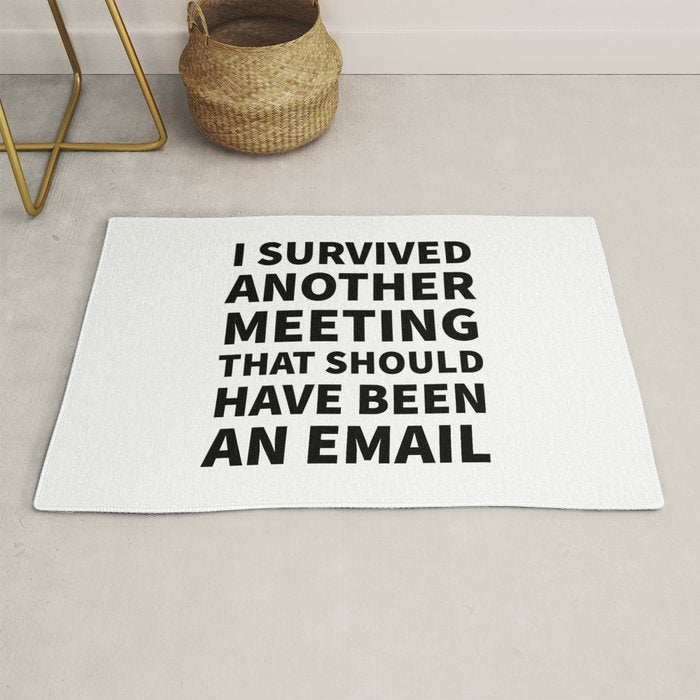 I Survived Another Meeting That Should Have Been an Email Rug Gallery Image 1