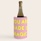 YOU ARE MADE OF MAGIC - typography Wine Chiller Gallery Image 1