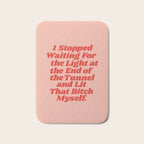 I Stopped Waiting for the Light at the End of the Tunnel and Lit that Bitch Myself Bath Mat Gallery Image 1