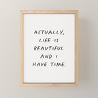 Actually Life is Beautiful and I Have Time Mini Art Print Gallery Image 1