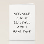 Actually Life is Beautiful and I Have Time Stationery Card Gallery Image 2