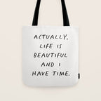Actually Life is Beautiful and I Have Time Tote Bag Gallery Image 1