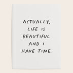 Actually Life is Beautiful and I Have Time Poster Gallery Image 4