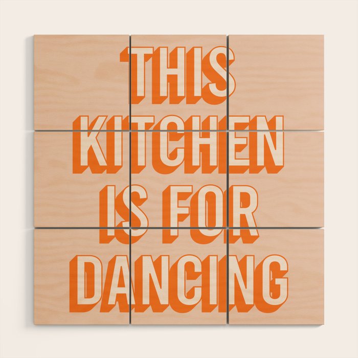 This Kitchen Is For Dancing (Peach Orange) Wood Wall Art Gallery Image 1