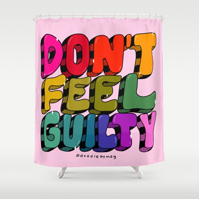 Don't Feel Guilty Shower Curtain Gallery Image 1