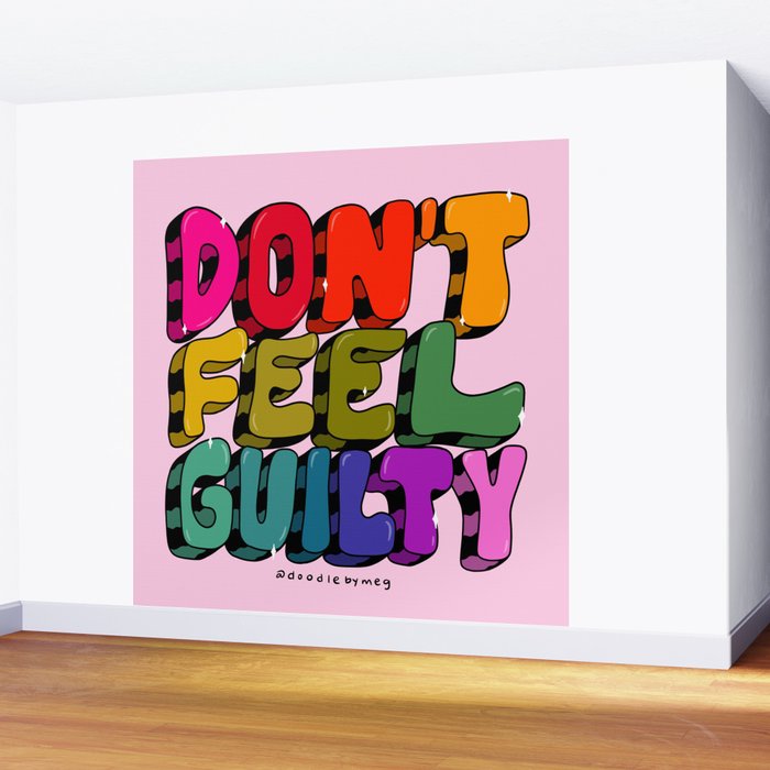 Don't Feel Guilty Wall Mural Gallery Image 2