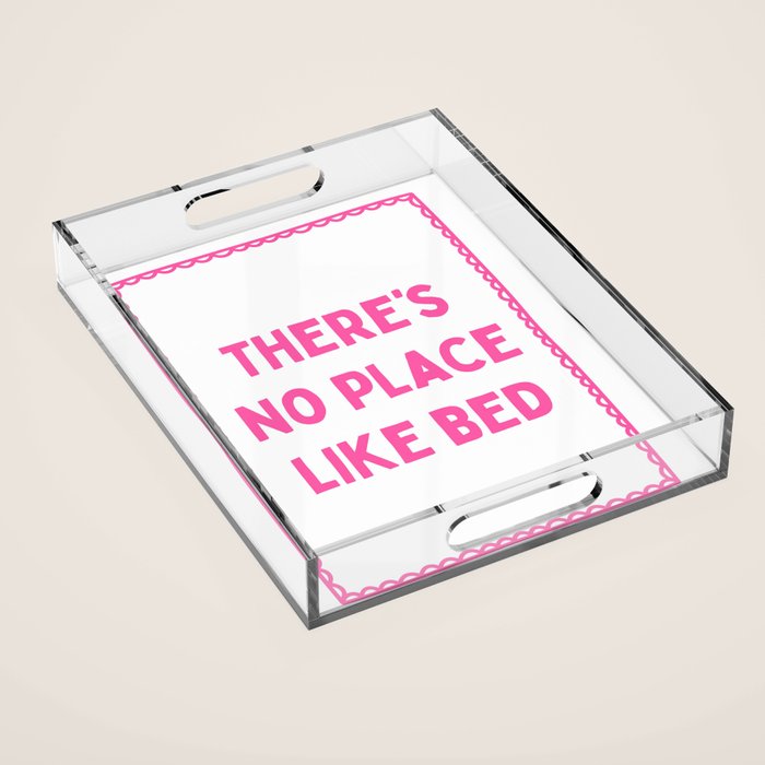 There's No Place Like Bed, Funny Pink Bedroom Quote Acrylic Tray Gallery Image 1
