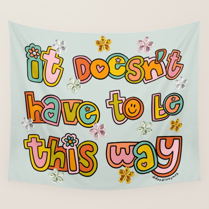 It Doesn't Have to Be This Way Wall Tapestry Gallery Image 4