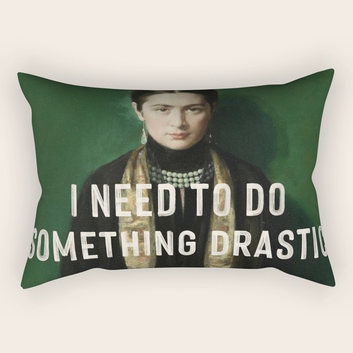 I Need To Do Something Drastic Rectangular Pillow Gallery Image 2