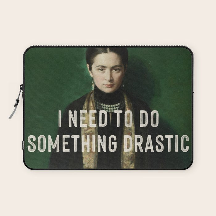 I Need To Do Something Drastic Laptop Sleeve Gallery Image 1