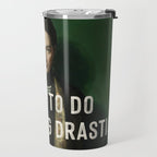 I Need To Do Something Drastic Travel Mug Gallery Image 2