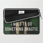 I Need To Do Something Drastic Laptop Sleeve Gallery Image 2