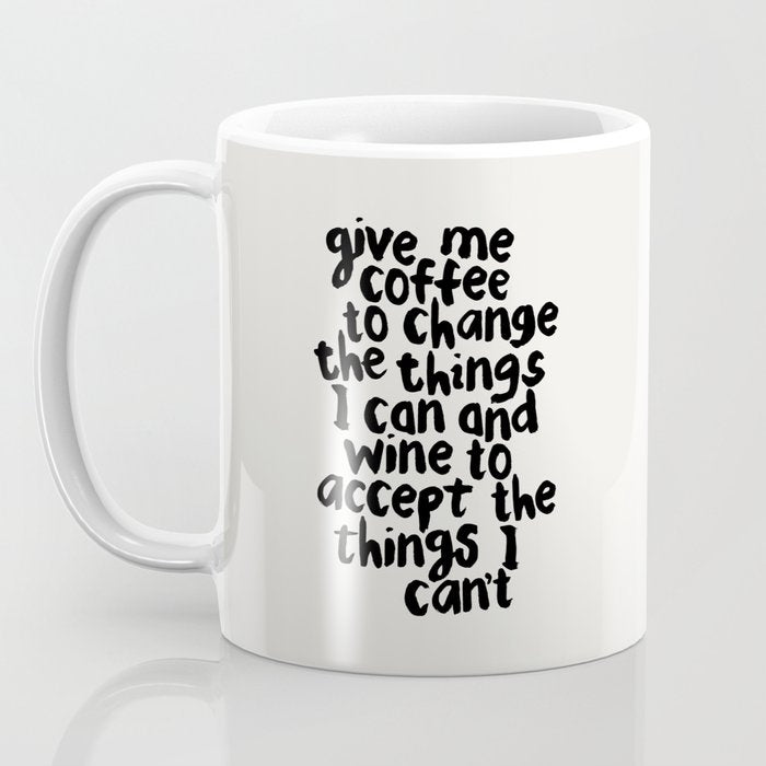 Give Me Coffee to Change the Things I Can and Wine to Accept the Things I Can't Coffee Mug Gallery Image 3