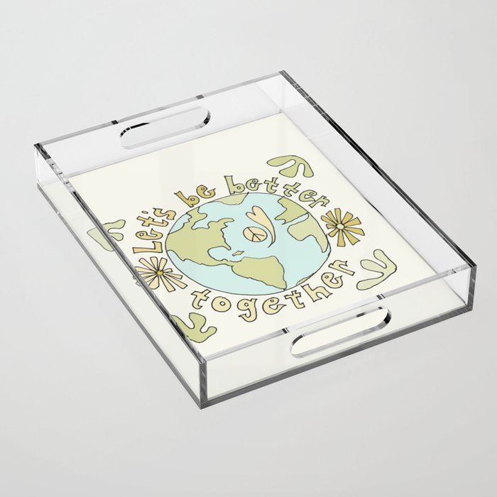 let's be better together // protect mother earth // retro art by surfy birdy Acrylic Tray Gallery Image 1
