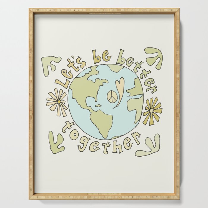 let's be better together // protect mother earth // retro art by surfy birdy Serving Tray Gallery Image 1