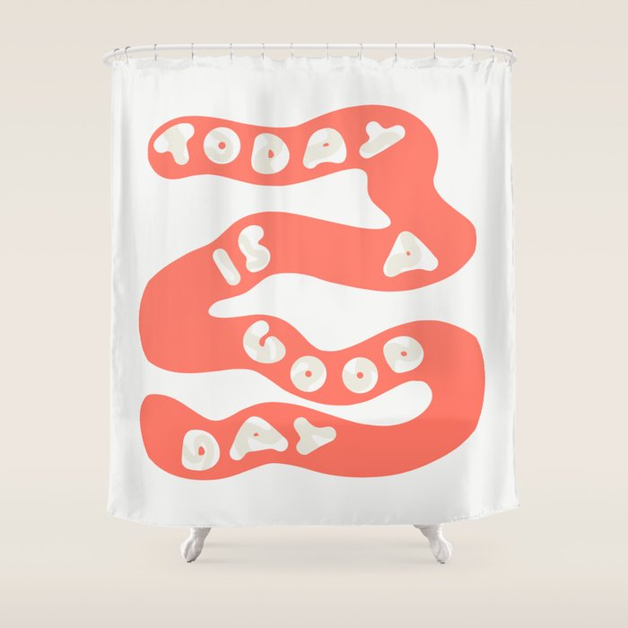 Today is a Good Day Shower Curtain Gallery Image 1