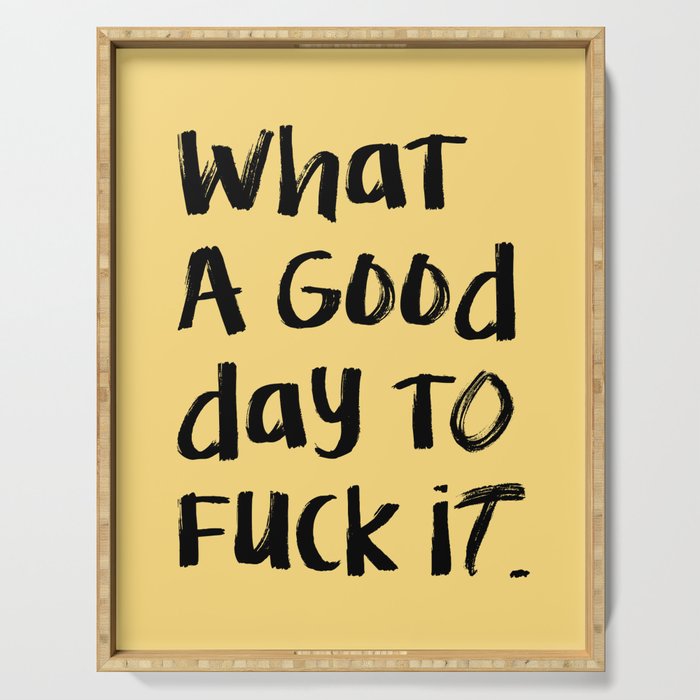 What a Good day To Fuck It. Typography Funny Saying, Phrase Quote Carefree Childlike, Handwritten Post-it Note Serving Tray Gallery Image 1