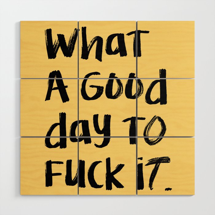 What a Good day To Fuck It. Typography Funny Saying, Phrase Quote Carefree Childlike, Handwritten Post-it Note Wood Wall Art Gallery Image 1