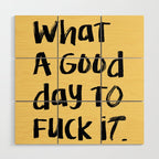 What a Good day To Fuck It. Typography Funny Saying, Phrase Quote Carefree Childlike, Handwritten Post-it Note Wood Wall Art Gallery Image 1