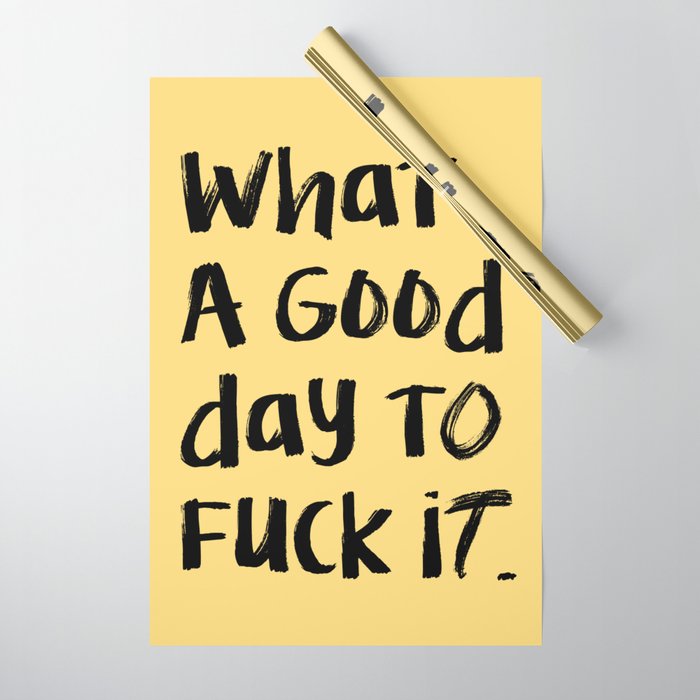 What a Good day To Fuck It. Typography Funny Saying, Phrase Quote Carefree Childlike, Handwritten Post-it Note Wrapping Paper Gallery Image 1