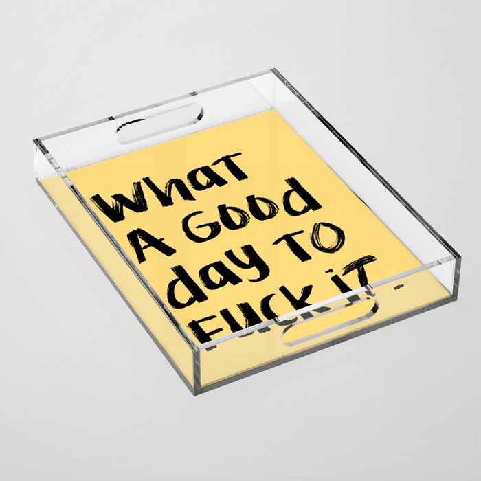 What a Good day To Fuck It. Typography Funny Saying, Phrase Quote Carefree Childlike, Handwritten Post-it Note Acrylic Tray Gallery Image 1