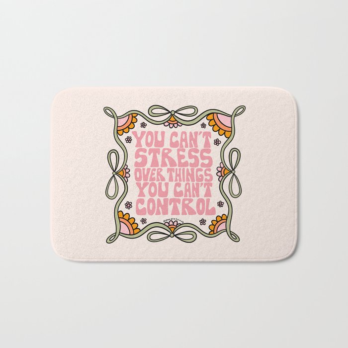 You Can't Stress Over Things You Can't Control Bath Mat Gallery Image 1
