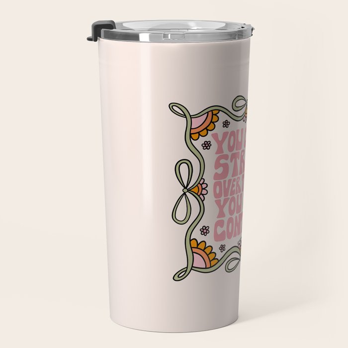 You Can't Stress Over Things You Can't Control Travel Mug Gallery Image 3
