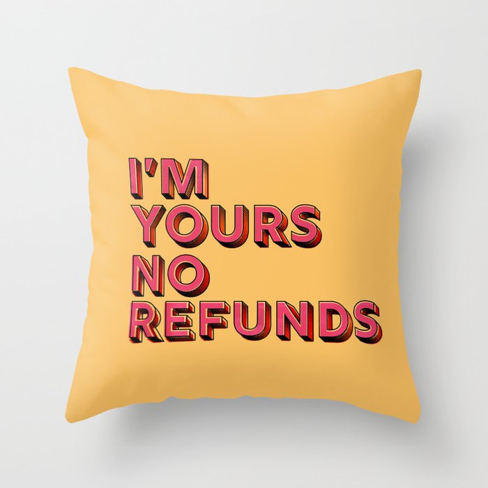 I am yours no refunds - typography Throw Pillow Gallery Image 6