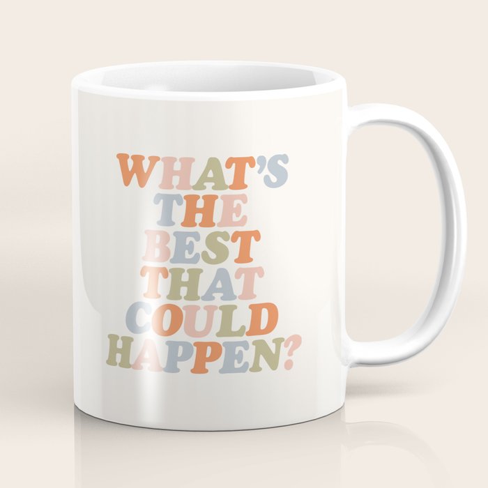 Whats The Best That Could Happen Coffee Mug Gallery Image 1