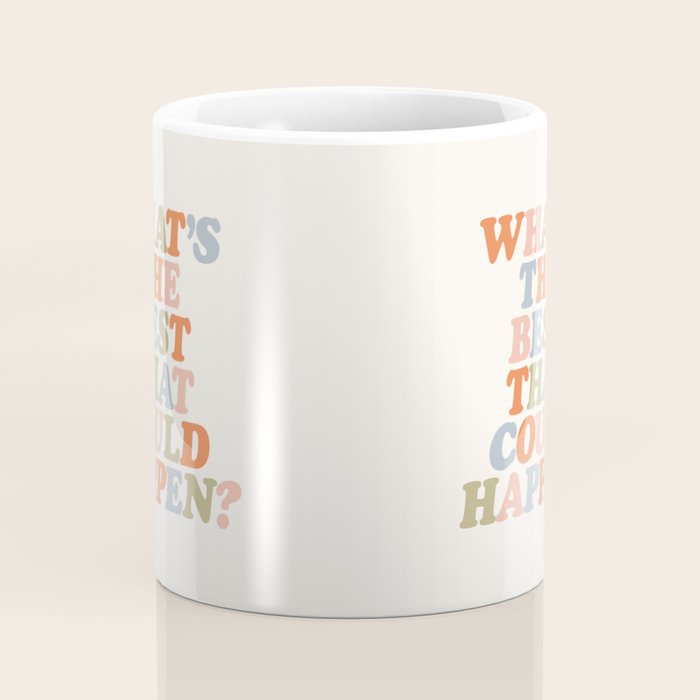 Whats The Best That Could Happen Coffee Mug Gallery Image 4