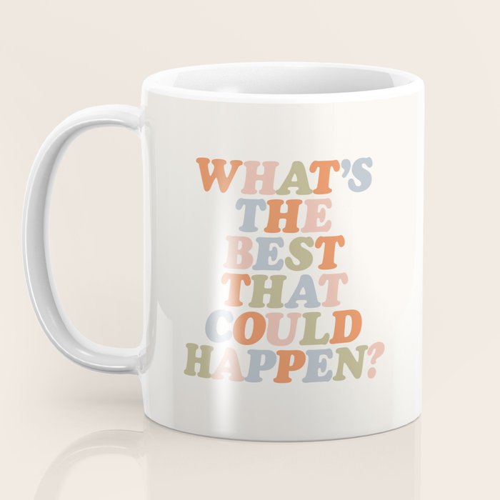 Whats The Best That Could Happen Coffee Mug Gallery Image 3