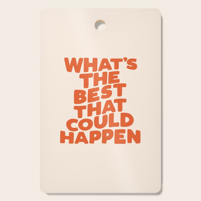 What's The Best That Could Happen Cutting Board Gallery Image 1