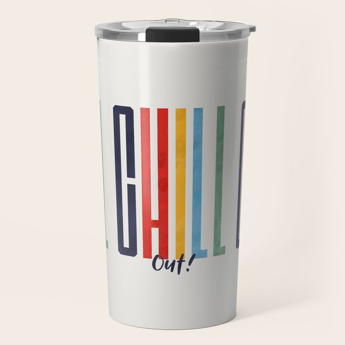 CHILL OUT! modern type Travel Mug Gallery Image 1