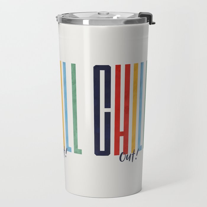 CHILL OUT! modern type Travel Mug Gallery Image 2