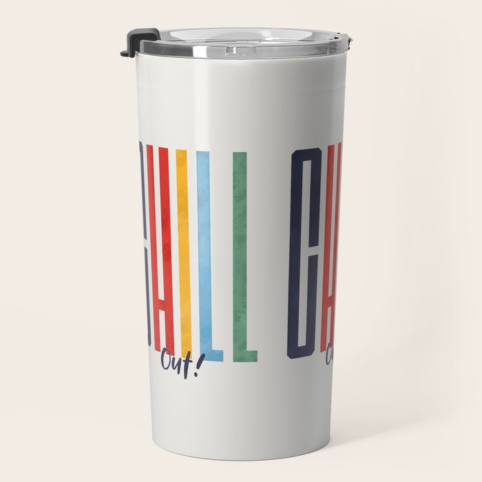 CHILL OUT! modern type Travel Mug Gallery Image 3