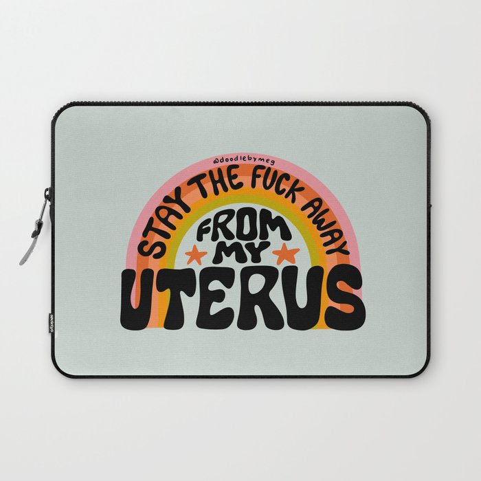 Stay the Fuck Away From My Uterus Laptop Sleeve Gallery Image 1