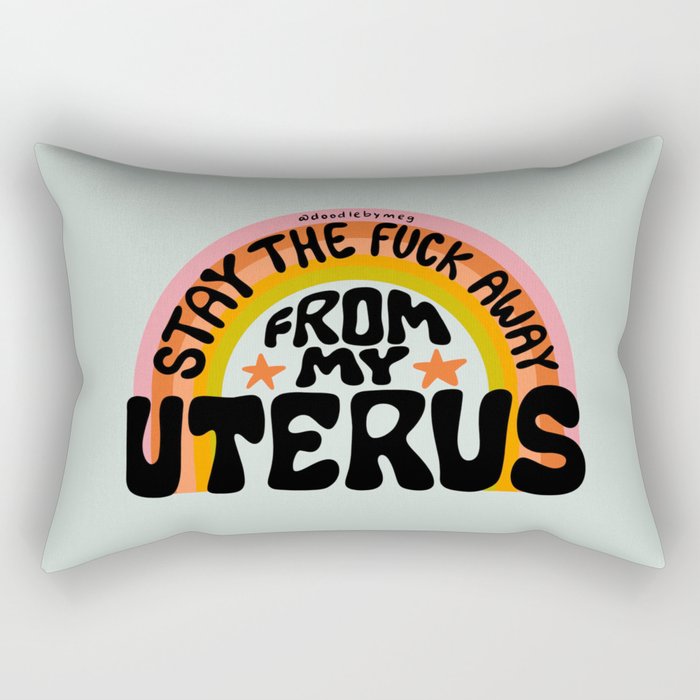 Stay the Fuck Away From My Uterus Rectangular Pillow Gallery Image 1