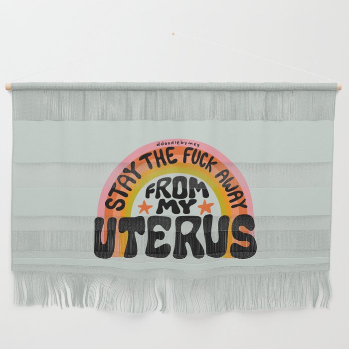Stay the Fuck Away From My Uterus Wall Hanging Gallery Image 1